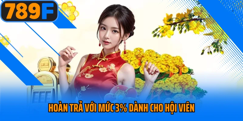 Hoàn trả với mức 3% dành cho hội viên 